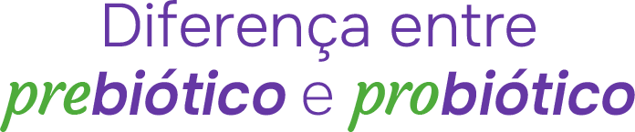 Diferença entre prebiótico e probiótico Diferença entre prebiótico e probiótico