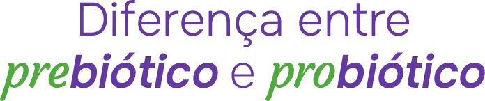 head-diferenca Diferença entre prebiótico e probiótico